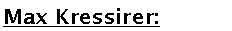 Textfeld: Max Kressirer: